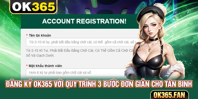 Đăng Ký OK365 Với Quy Trình 3 Bước Đơn Giản Cho Tân Binh