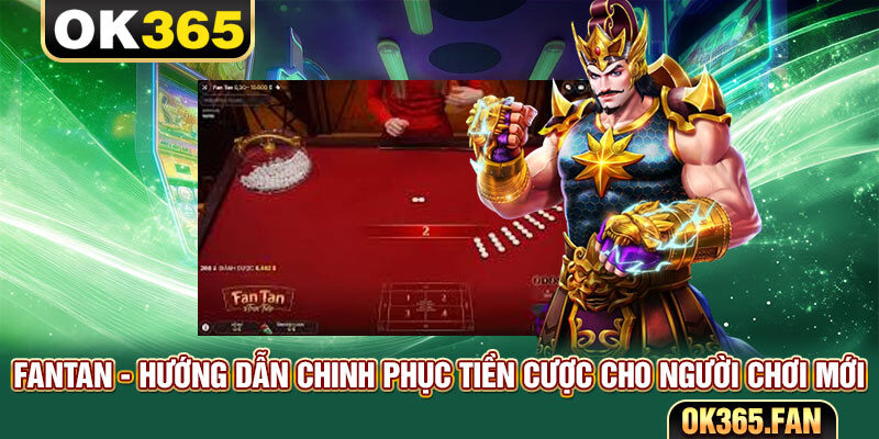 Fantan - Hướng Dẫn Chinh Phục Tiền Cược Cho Người Chơi Mới