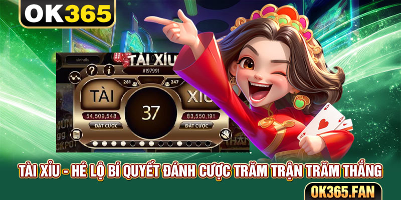 Tài Xỉu - Hé Lộ Bí Quyết Đánh Cược Trăm Trận Trăm Thắng